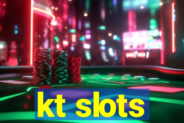 kt slots